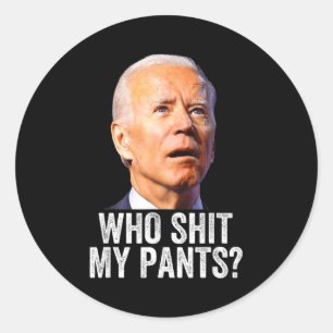 Who My Pants - Anti Joe Biden Tee - Funny Conserva Classic Round Sticker