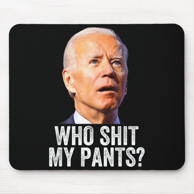 Who My Pants - Anti Joe Biden Tee - Funny Conserva Mouse Pad (Front)