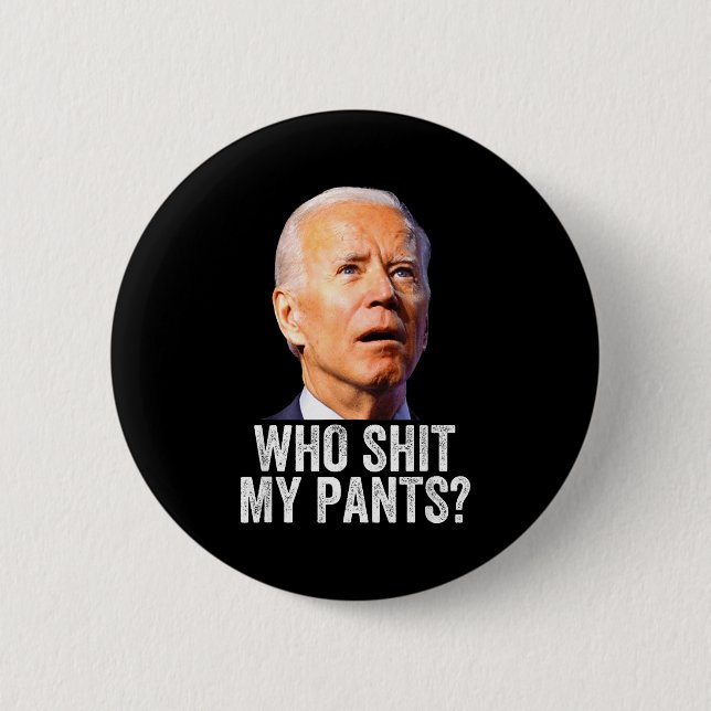 Who My Pants, Funny Anti Joe Biden, Conservative M 6 Cm Round Badge (Front)