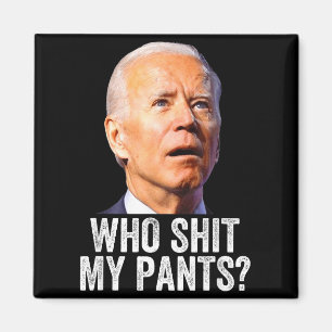 Who My Pants, Funny Anti Joe Biden, Conservative M Magnet