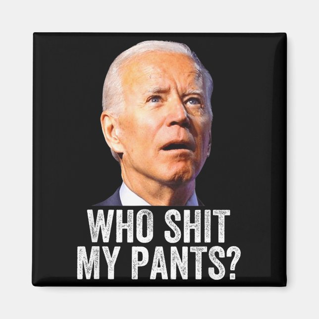 Who My Pants, Funny Anti Joe Biden, Conservative M Magnet (Front)