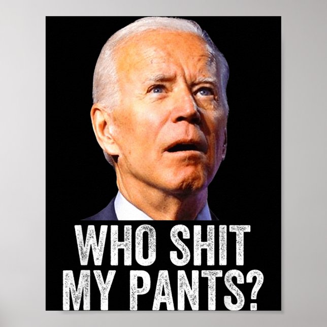 Who My Pants, Funny Anti Joe Biden, Conservative M Poster (Front)