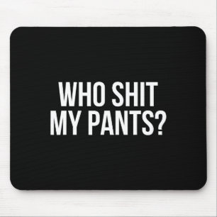 Who My Pants_ Funny Silly Saying Stud Cringe Sarca Mouse Pad