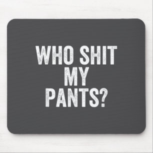 Who My Pants_ Funny Silly Saying Stud Cringe Sarca Mouse Pad