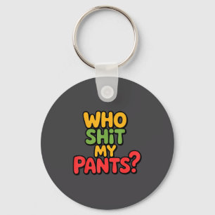 Who My Pants_ Funny Silly Saying Stud  Key Ring