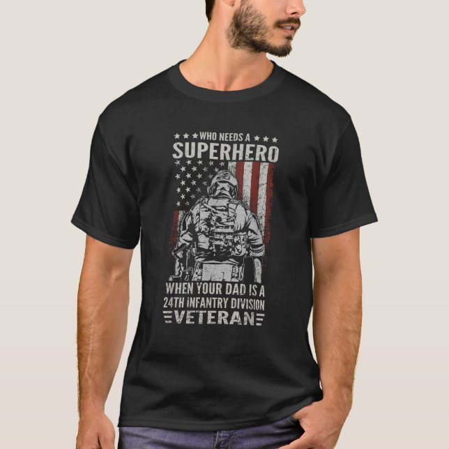 Who Need A Superhero Proud 24th Infantry Division  T-Shirt (Front)