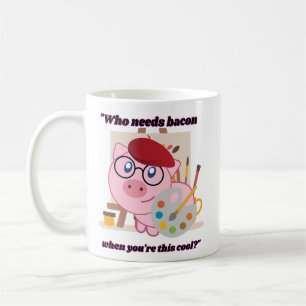 who need bacon pig quote coffee mug