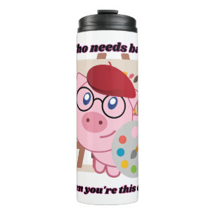 who need bacon pig quote thermal tumbler