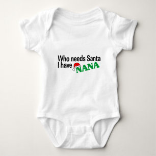 Who Need Santa I Have Nana Baby Bodysuit