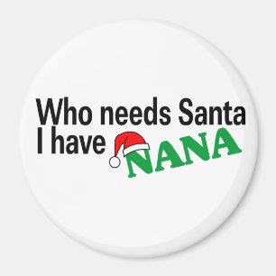 Who Need Santa, I Have Nana Magnet