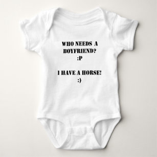 Who needs a boyfriend I have a HORSE! Baby Bodysuit