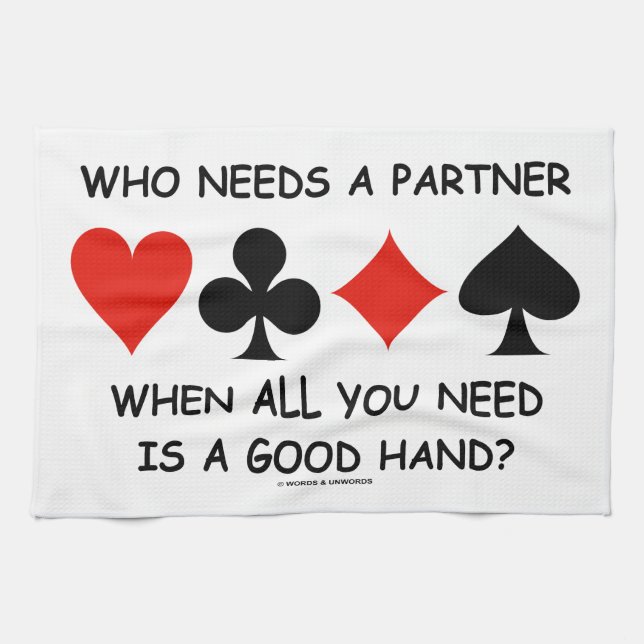 Who Needs A Partner When All You Need (Bridge) Tea Towel (Horizontal)