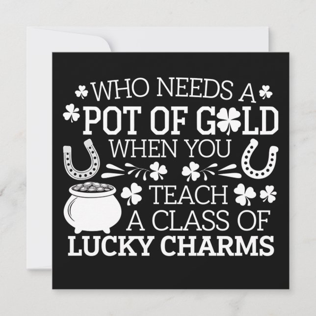 Who Needs A Pot Of Gold When You Teach Lucky Charm Invitation (Front)