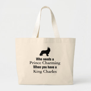 Who needs a Prince Charming When you have a king Large Tote Bag