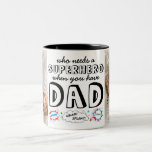 Who Needs a Superhero When You Have Dad Two-Tone Coffee Mug<br><div class="desc">Customise this mug and give it as a gift!</div>