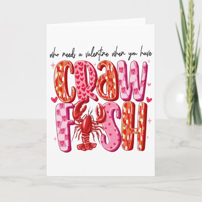 Who Needs A Valentine When You Have Crawfish Funny Card (Front)