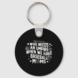 Who Needs An Umpire When We Have Bysebyll Moms Mot Key Ring