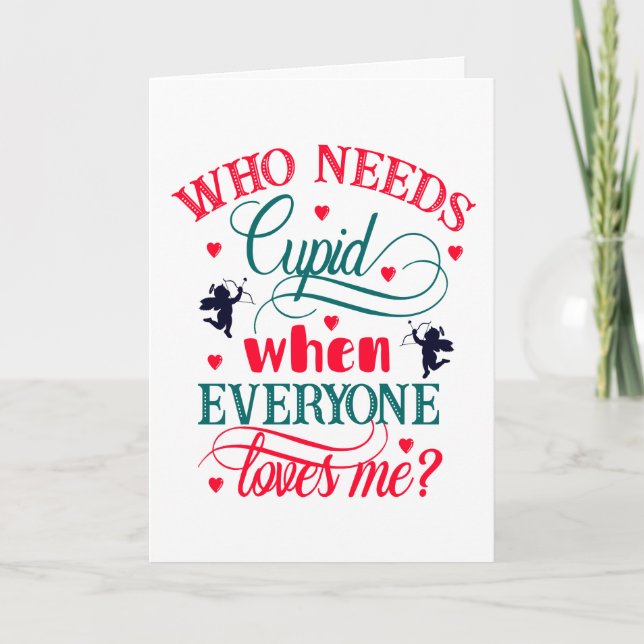 Who Needs Cupid When Everyone Loves Me, ZFJ Card (Front)