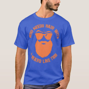 Who needs hair with a beard like this 2 T-Shirt