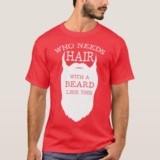 Who needs hair with a beard like this T-Shirt
