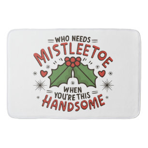Who Needs Mistletoe When You re This Handsome Bath Mat