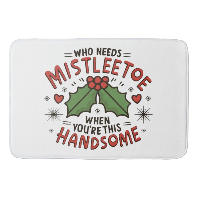 Who Needs Mistletoe When You re This Handsome Bath Mat (Front)