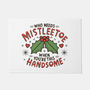 Who Needs Mistletoe When You re This Handsome Doormat