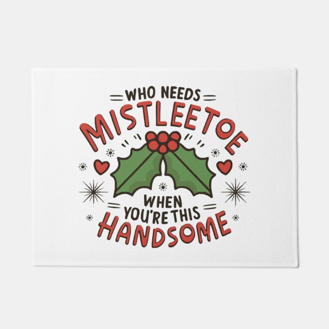 Who Needs Mistletoe When You re This Handsome Doormat (Front)