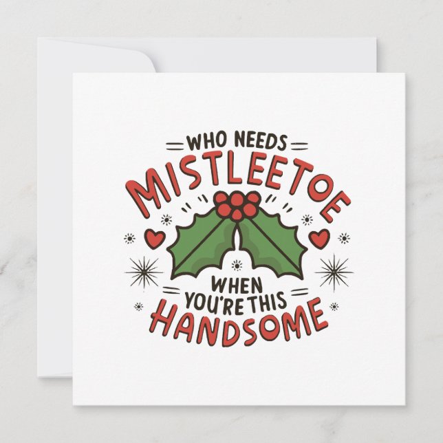 Who Needs Mistletoe When You re This Handsome Invitation (Front)