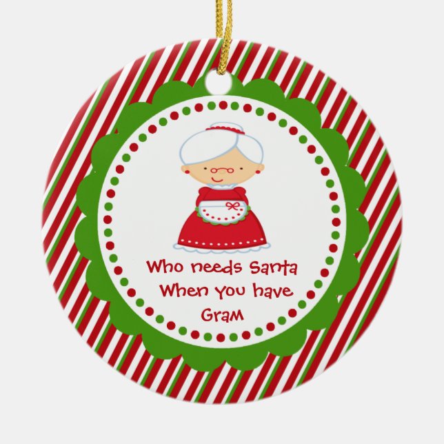 Who Needs Santa... Gram Christmas Ornament (Front)