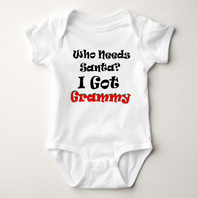 Who Needs Santa? I Got Grammy! Baby Bodysuit (Front)