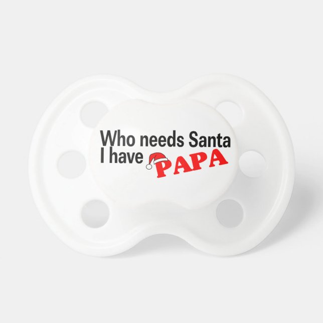 Who Needs Santa I Have Papa Dummy (Front)