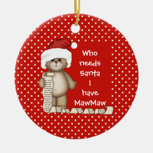 Who Needs Santa... MawMaw Christmas Ornament (Front)