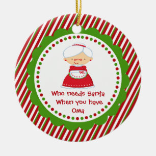 Who Needs Santa... Oma Christmas Ornament