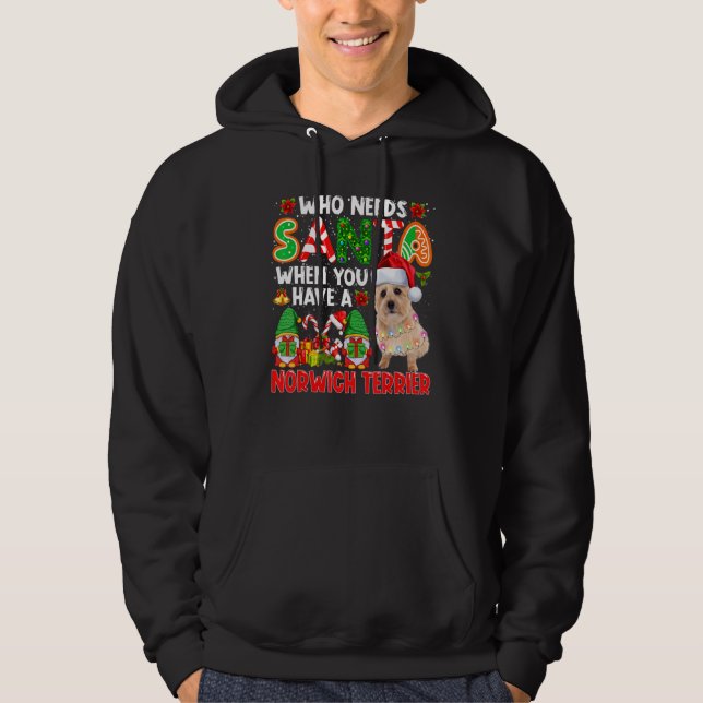 Who Needs Santa When Have A Norwich Terrier Santa  Hoodie (Front)