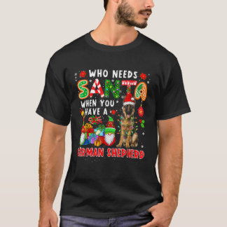 Who Needs Santa When Have German Shepherd Santa Do T-Shirt