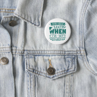Who Needs Santa when I've Got Grandpa - Grandpa 6 Cm Round Badge