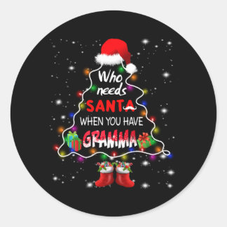 Who needs santa when you have gramma classic round sticker