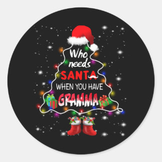 Who needs santa when you have gramma classic round sticker