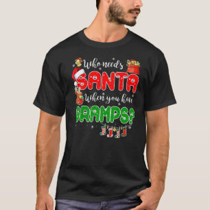 Who Needs Santa When You Have Gramps Santa Family T-Shirt