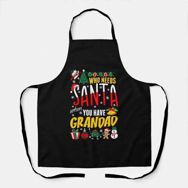Who Needs Santa When You Have Grandad Tshirt Apron (Front)