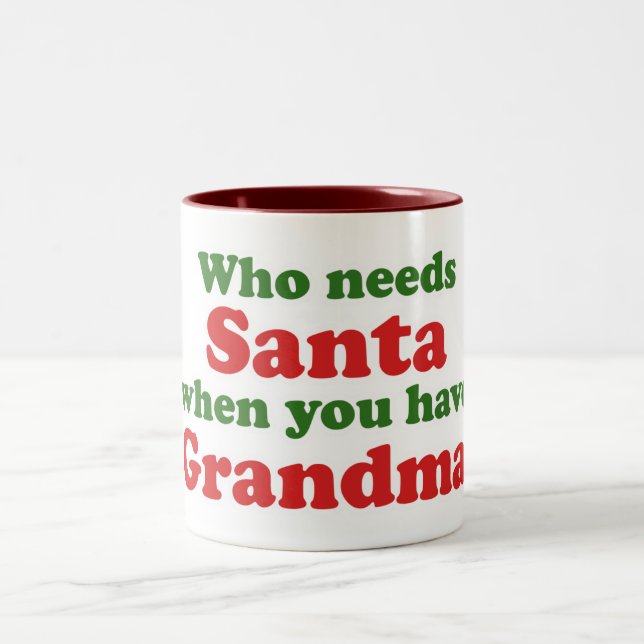 Who Needs Santa When You Have Grandma Two-Tone Coffee Mug (Center)