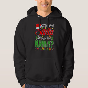 Who Needs Santa When You Have Nanny Christmas   Hoodie