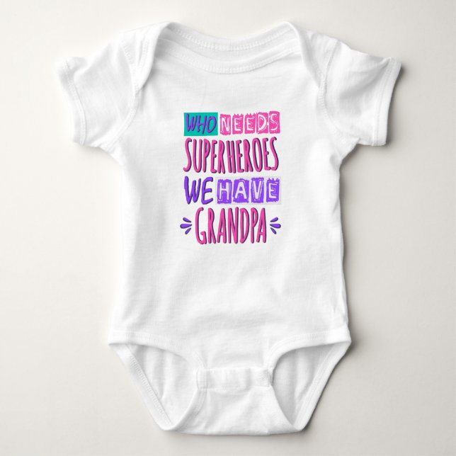 Who needs superheroes we have grandpa baby bodysuit (Front)