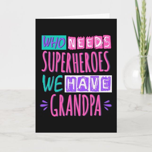 Who needs superheroes we have grandpa card (Front)