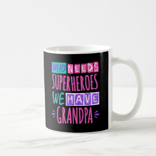Who needs superheroes we have grandpa coffee mug (Right)