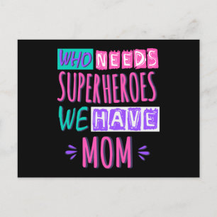 Who needs superheroes we have mom postcard