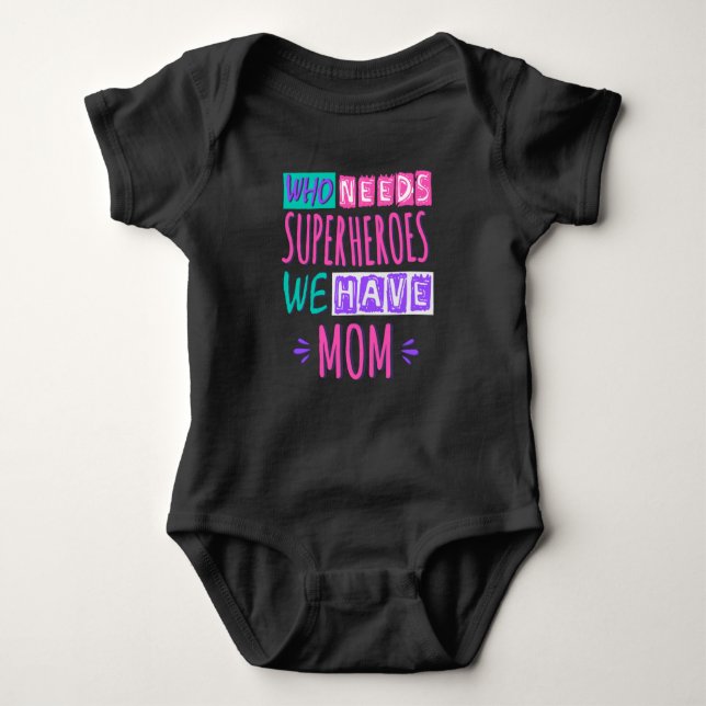 Who needs superheroes we have mum baby bodysuit (Front)