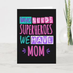 Who needs superheroes we have mum card