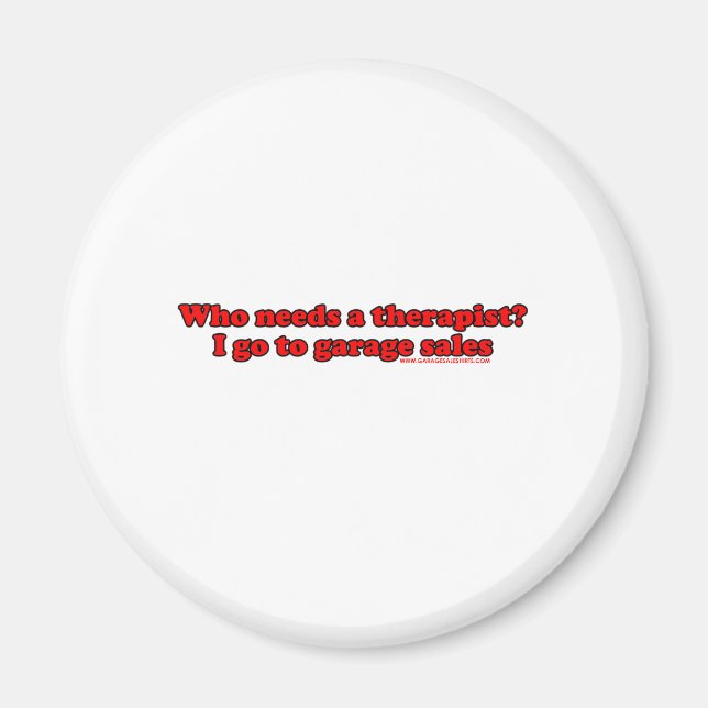 Who Needs Therapists T Magnet (Front)